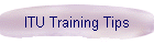 ITU Training Tips